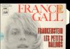 Ce 45 tours contient 2 titres édités en 1972, Frankenstein et Les petits ballons, les deux dernières chansons composées par Serge Gainsbourg pour France Gall.