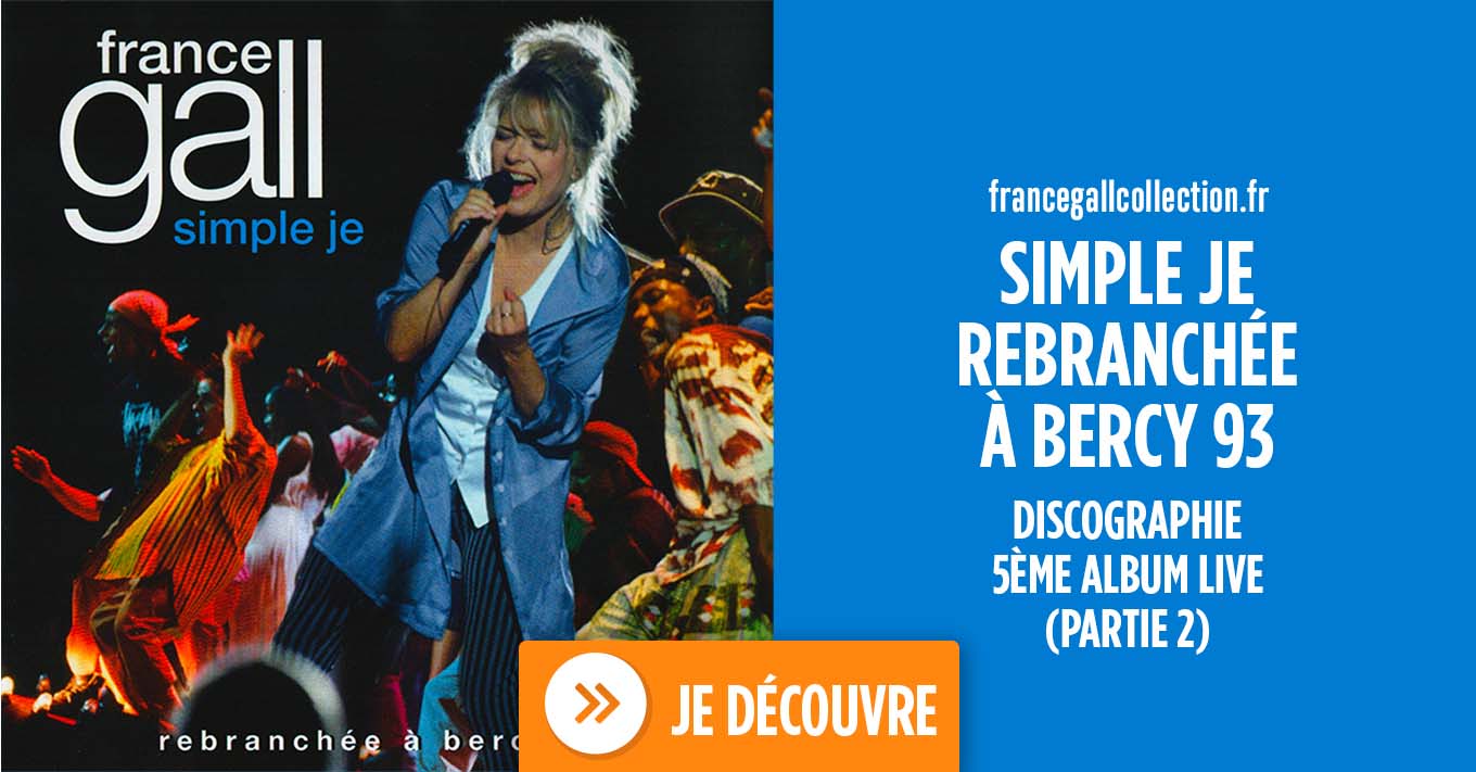 France Gall - Simple Je – Rebranchée à Bercy