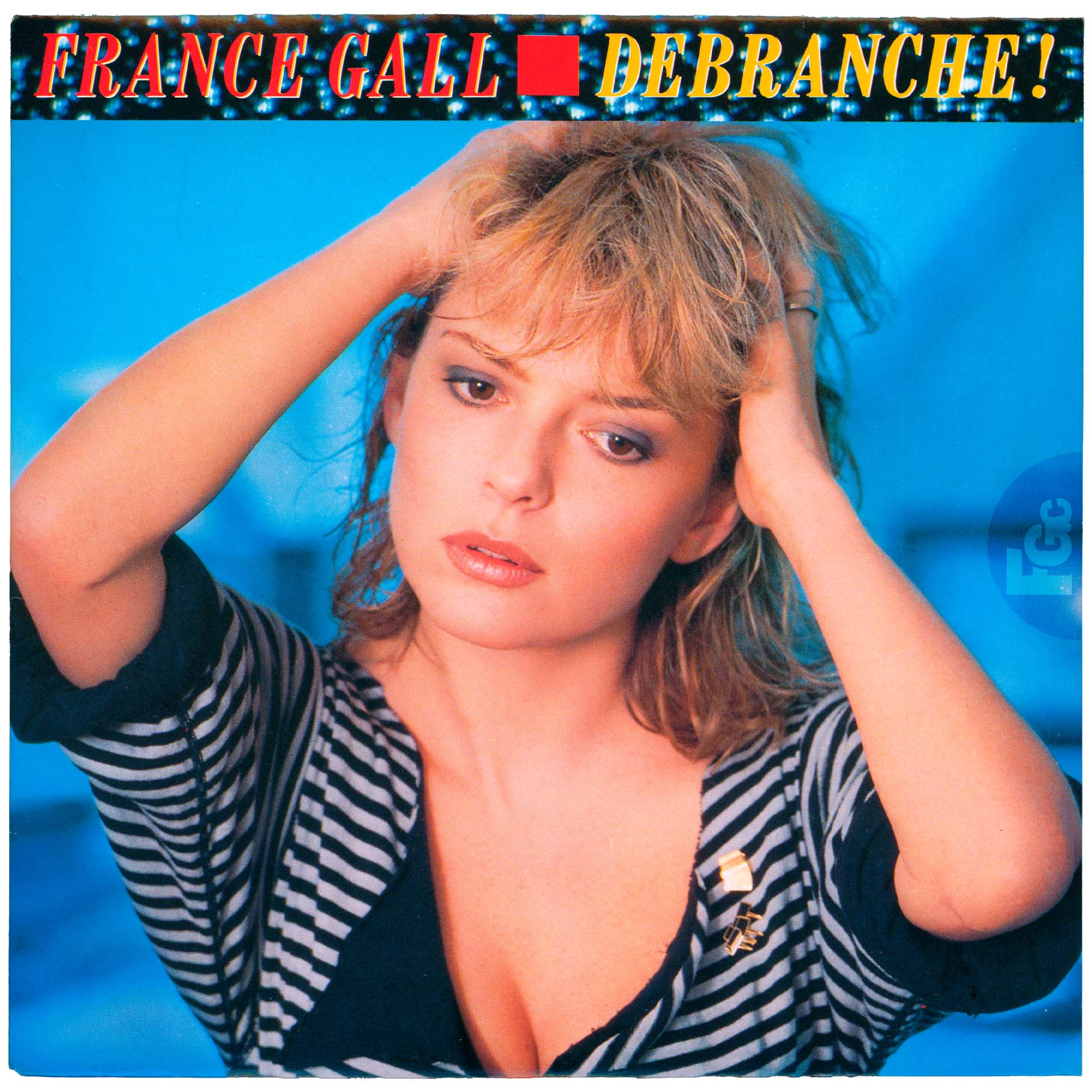 France Gall Débranche 45 tours France avril 1984.