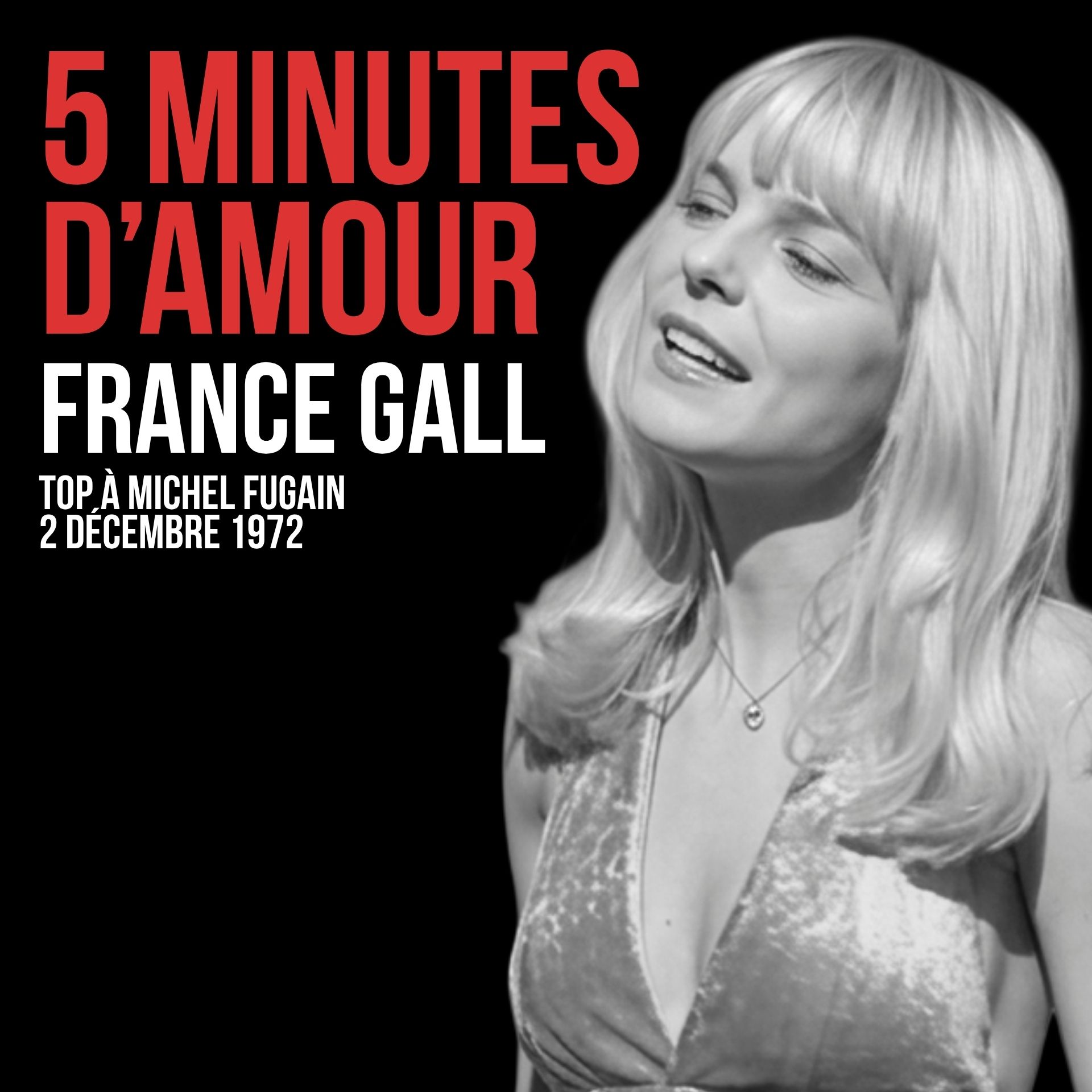 France Gall, 5 minutes d'amour, Top à Michel Fugain, 1972
